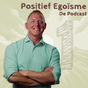 Episode 1 - Positief Egoïsme